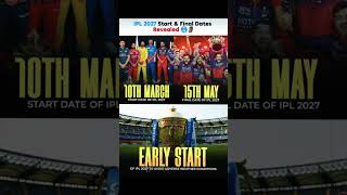 ❤️‍🔥IPL 2027 Start &amp; Final Dates Revealed! 🥶🔥 Early Start Confirmed