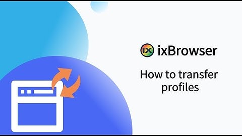 How to transfer profiles in ixBrowser