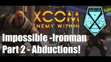 XCOM: Enemy Within - Ironman Impossible #2 : Empty Sceptre ; Abduction