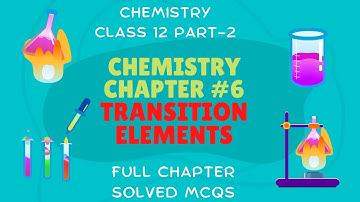 2nd Year Chemistry Chapter 6 Transition Elements Solved Mcqs | Chemistry Class 12 Mcqs | Sharjeel