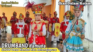 Drumband Yamuna - Ikan Dalam Kolam | SHOW Desa Kendal Kec Astanajapura | Drumband Cirebon