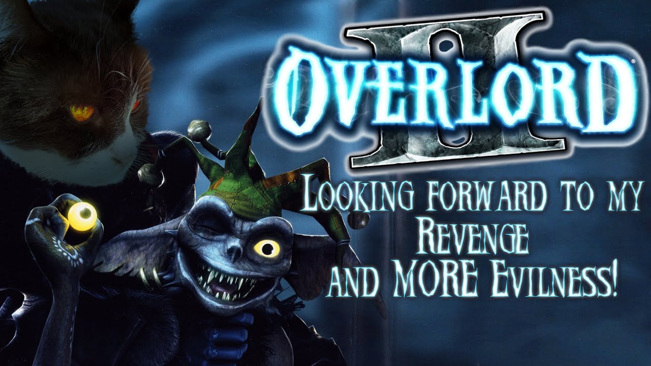 Overlord 2 continues, and I just want my REVENGE! And to be a crazy psycho, of course...