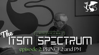 ITSM Spectrum Podcast | Ep2: PRINCE2 7th Edition