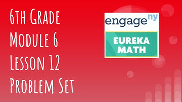 Engage NY // Eureka Math Grade 6 Module 6 Lesson 12 Problem Set