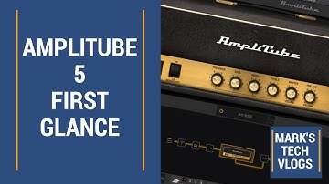 AmpliTube 5 First Look and What