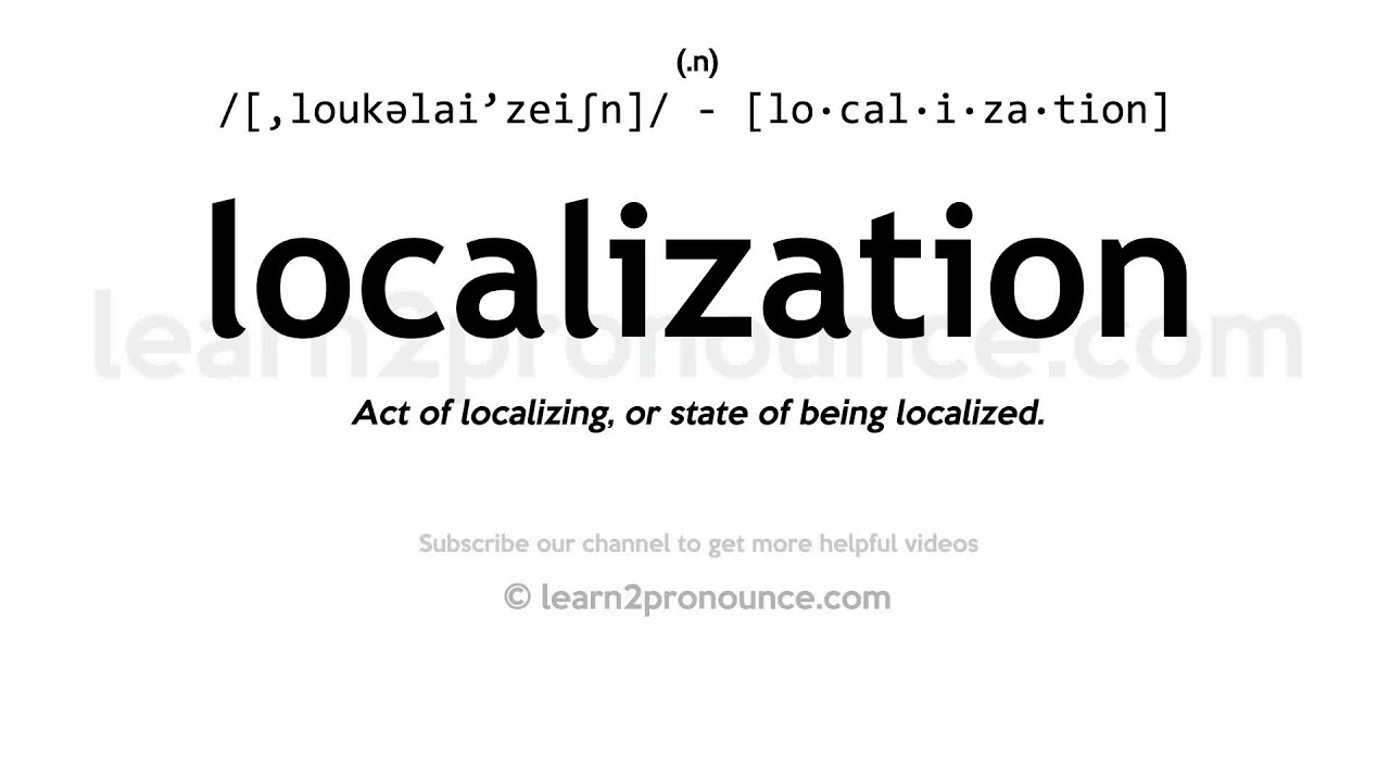 Pronunciation of Localization Definition of Localization YouTube