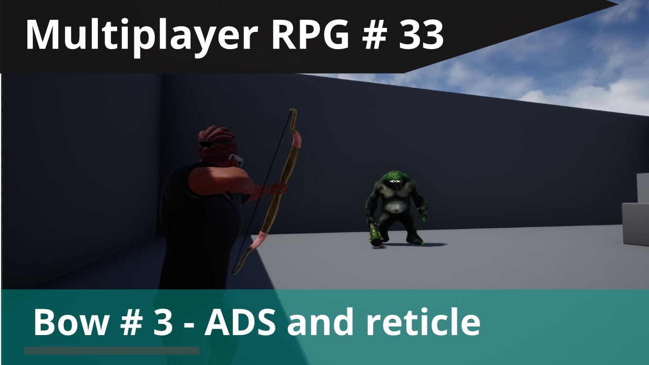 UE4 Multiplayer RPG #33 - Bow - #3 Aiming with Bow and Reticle