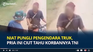 Niat Pungli Pengendara Truk, Pria Ini Ciut Tahu Korbannya TNI, Mendadak Minta Maaf hingga Kena Marah