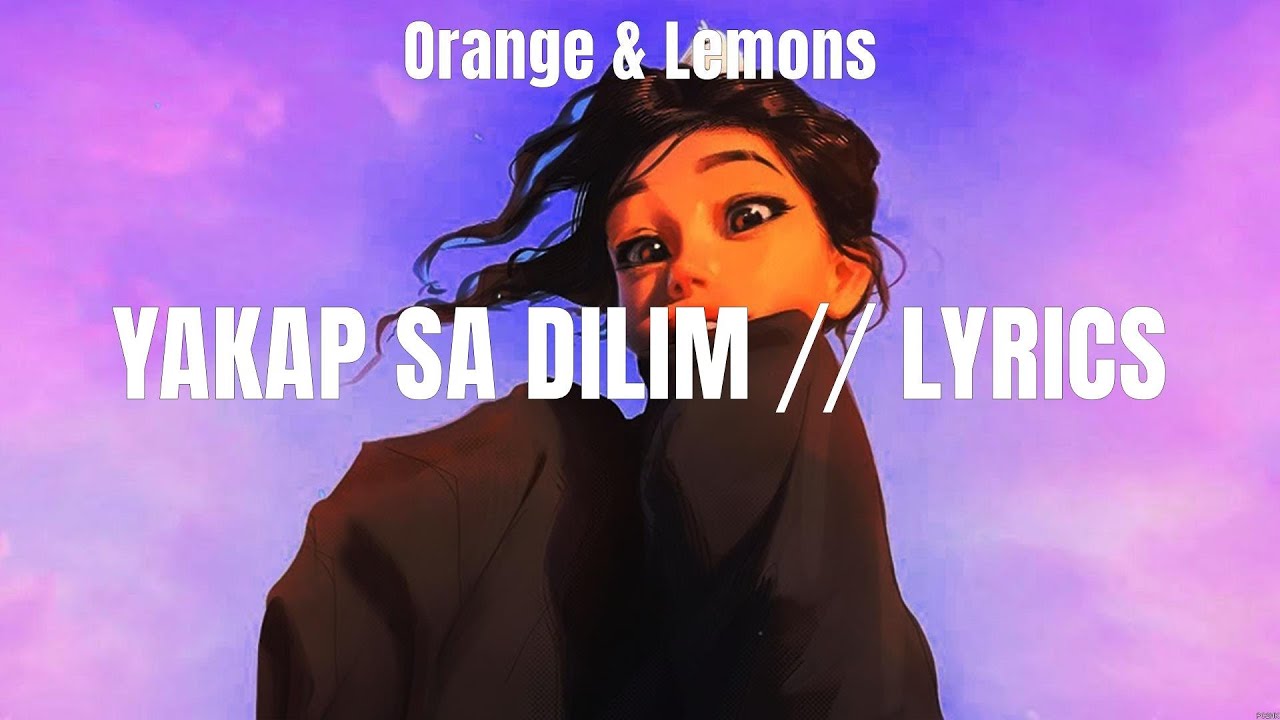 Orange & Lemons - Yakap sa Dilim ⧸⧸ Lyrics (Lyrics) Narda, Charice, Skusta Clee