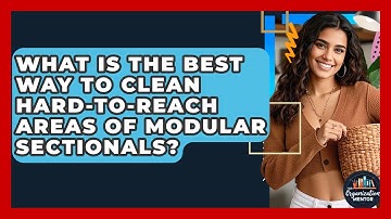 What Is The Best Way To Clean Hard-to-reach Areas Of Modular Sectionals? - Your Organization Mentor