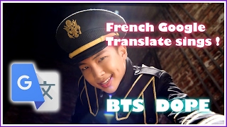 [French Google Translate Sings] BTS - DOPE