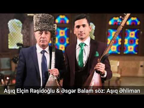 Aşıq Elçin Rəşidoğlu & Əsgər Balam & söz: Aşıq Əhliman