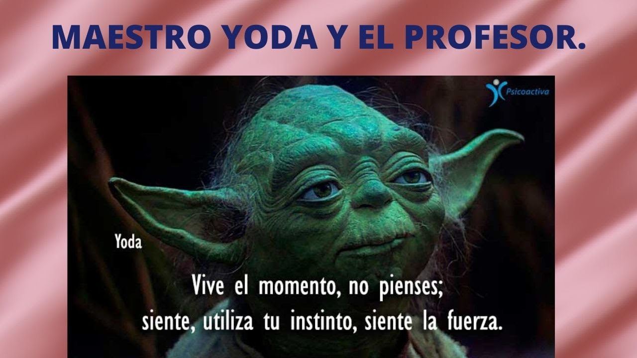 El maestro Yoda aconseja al profesor. YouTube