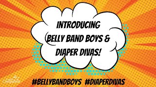 Introducing the Belly Band Boys and Diaper Divas!