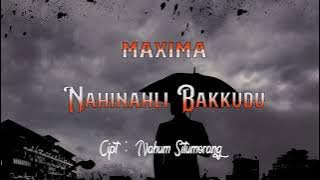 MAXIMA - Nahinali Bakkudu (Lirik)
