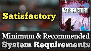 Satisfactory System Requirements || Satisfactory Requirements Minimum & Recommended