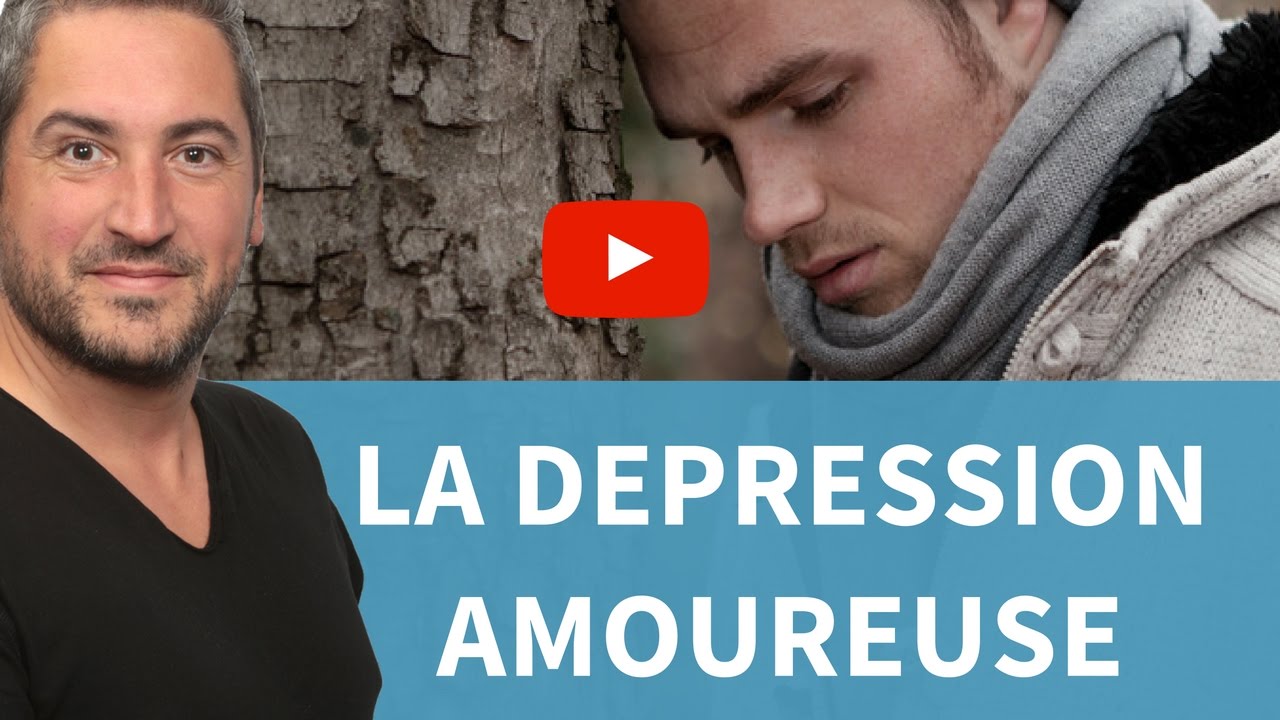 DÉPRESSION AMOUREUSE COMMENT S