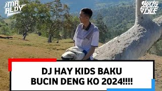 DJ HAY KIDS BAKU BUCIN DENG KO 2024!!!!