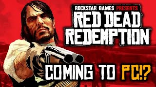 Red Dead Redemption 1 is FINALLY Coming to PC!?