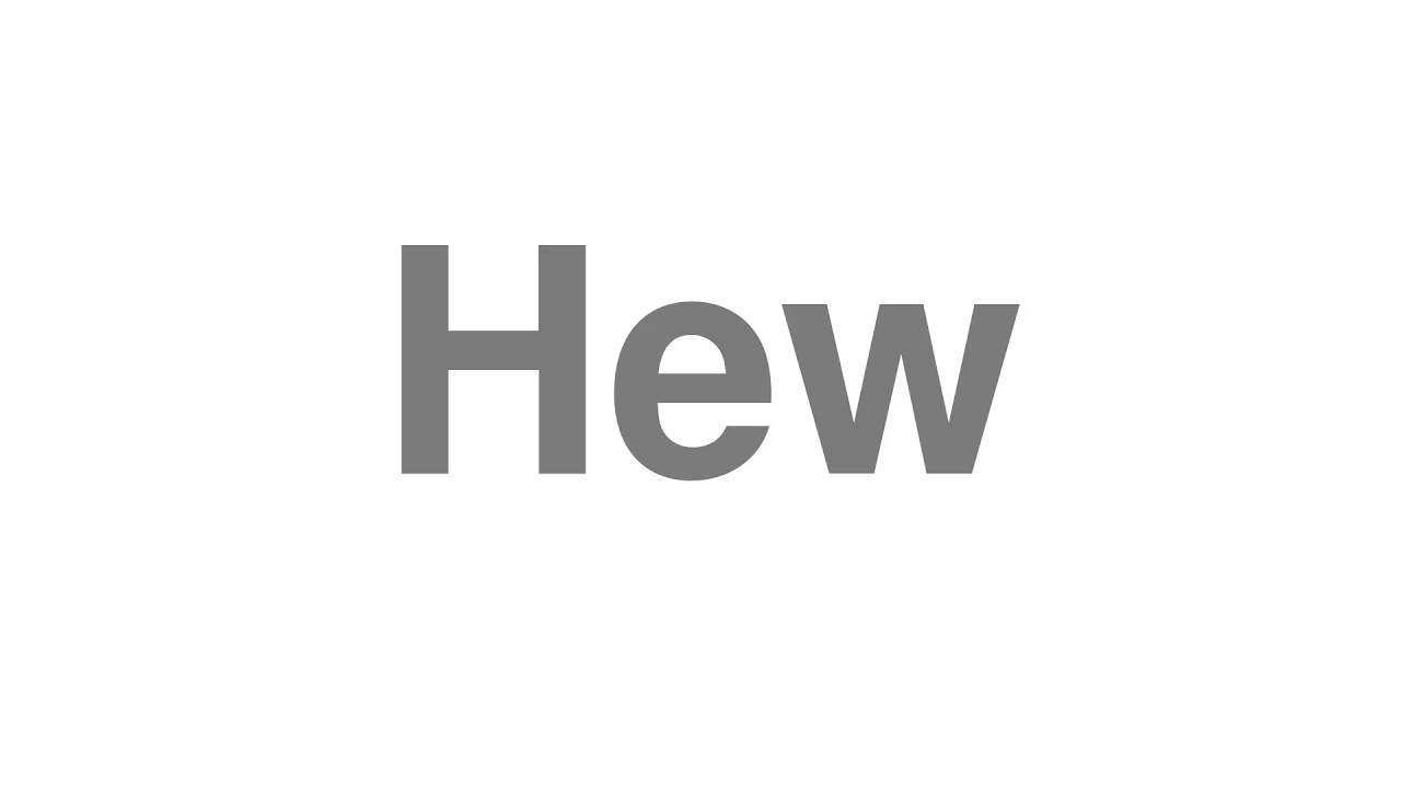 How to Pronounce "Hew"