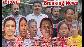 Barakathal Amchaio Bjp Khainai Tiprasa Rokni Nok Huk Swbaijakya No Swbaijakgo Hwnwi Tatal Kok Sawi