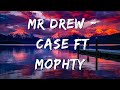 Mr Drew - Case ft Mophty (Audio)