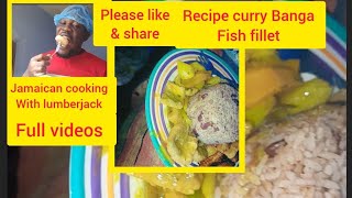 Recipe Curry Banga Fish Fillet Full Videos Jamaican Cooking With Lumberjack Please Like And Share