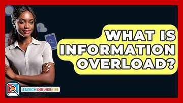 What Is Information Overload? - SearchEnginesHub.com