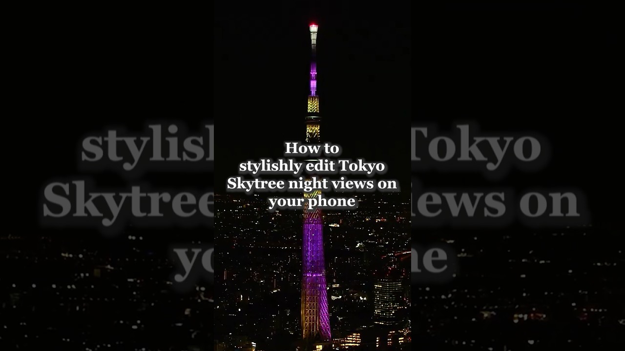 🌃 Capture Spectacular Night Views From Tokyo Skytree (iPhone Edition) 📱✨