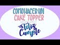 TUTORIAL: Cake Topper con la Silhouette Cameo 3