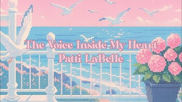 The Voice Inside My Heart - Patti LaBelle (Lyrics)