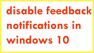 how to disable feedback notifications in windows 10