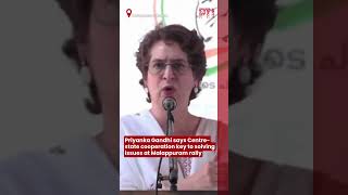 Priyanka Gandhi Vadra says Centre-state cooperation key to solving issues at Malappuram rally