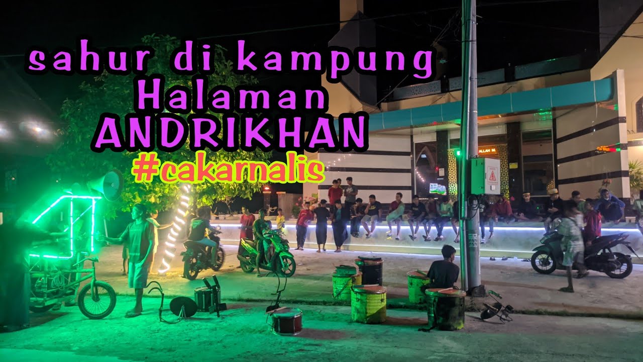SAHUR.. Kampung Halaman ANDRIKHAN!! patrol cakarnalis #andrikhan