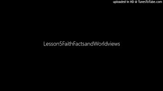 Lesson 5 Faith Facts and Worldviews / Greg Bahnsen