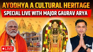 Ayodhya a Cultural Heritage Special Live with Major Gaurav Arya | Ram Mandir Ayodhya Live