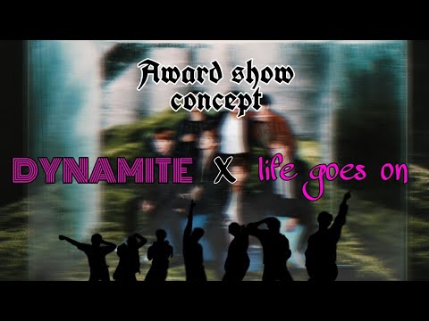 DYNAMITE  life goes on Award show concept ver fanmade