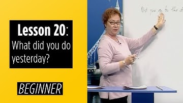 Beginner Levels - Lesson 20: What did you do yesterday?