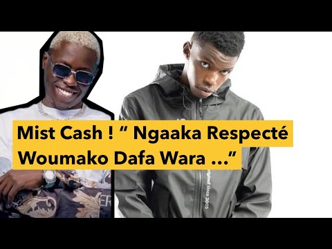 Mist Cash explique pourquoi il a clashé Ngaaka Blindé “ Repecté Woumako “