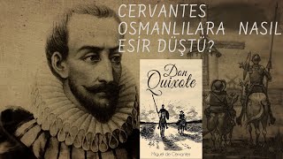 Cervantes Osmanlilara Nasil Esi̇r Düştü?