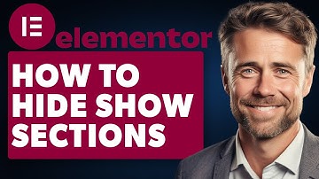 How to Hide & Show Sections in Elementor (Full 2024 Guide)