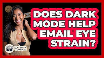 Does Dark Mode Help Email Eye Strain? - TheEmailToolbox.com