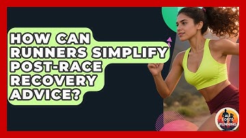 How Can Runners Simplify Post-race Recovery Advice? - All Sorts Of Running