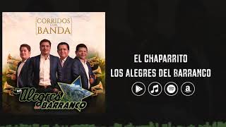 Alegres del Barranco - El Chaparrito ( Corridos Con Banda 2018)