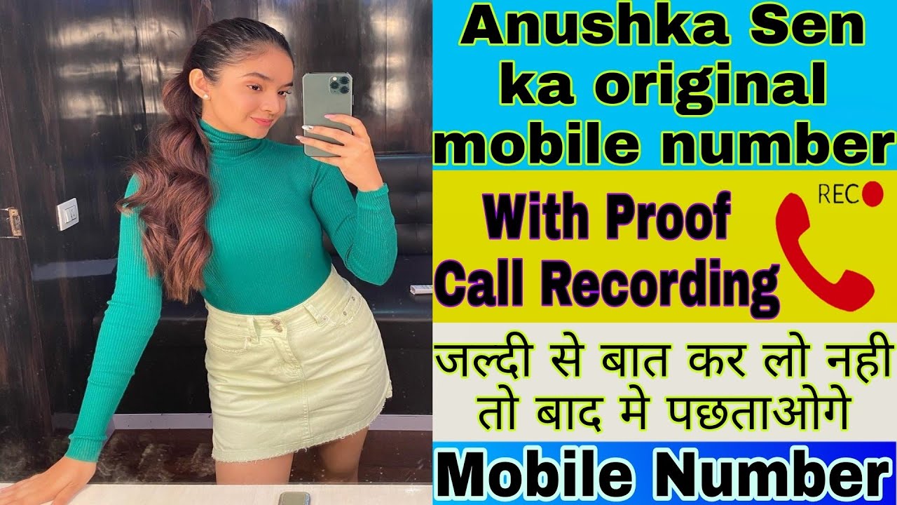 इस नंबर पे जरुर बात हो जायेगी Anushka sen new mobile number with proof call recording