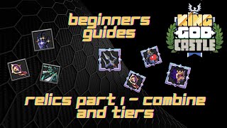 KGC (King God Castle) - Beginners Guide - Relics PART 1 - Combine and Tiers