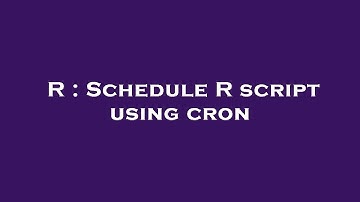 R : Schedule R script using cron