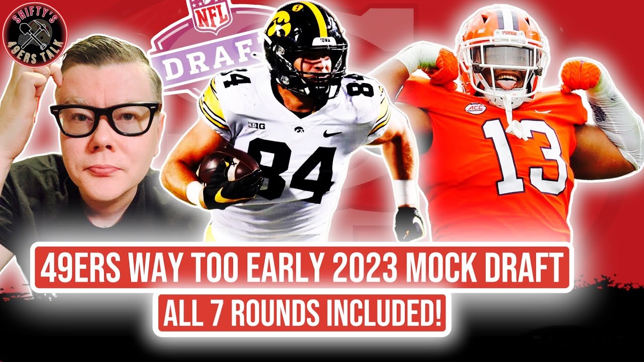 49ers WAY TOO EARLY 2023 Mock Draft 