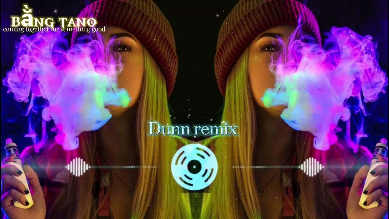 ▶dunn remix  2023 - dj china - niaeiu  ( bằng tano )