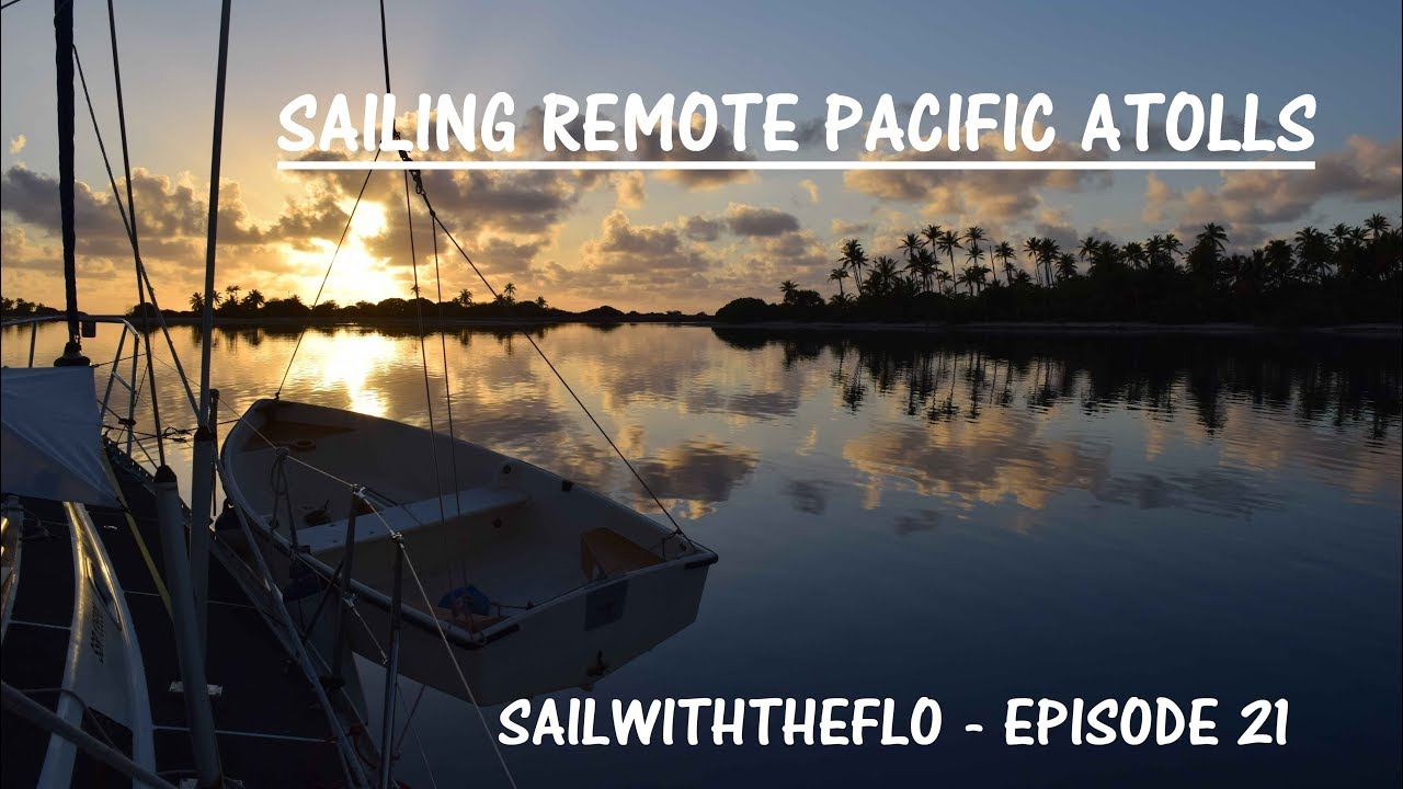 Sailing Remote Pacific Atolls – Sailing the Pacific Episode 21